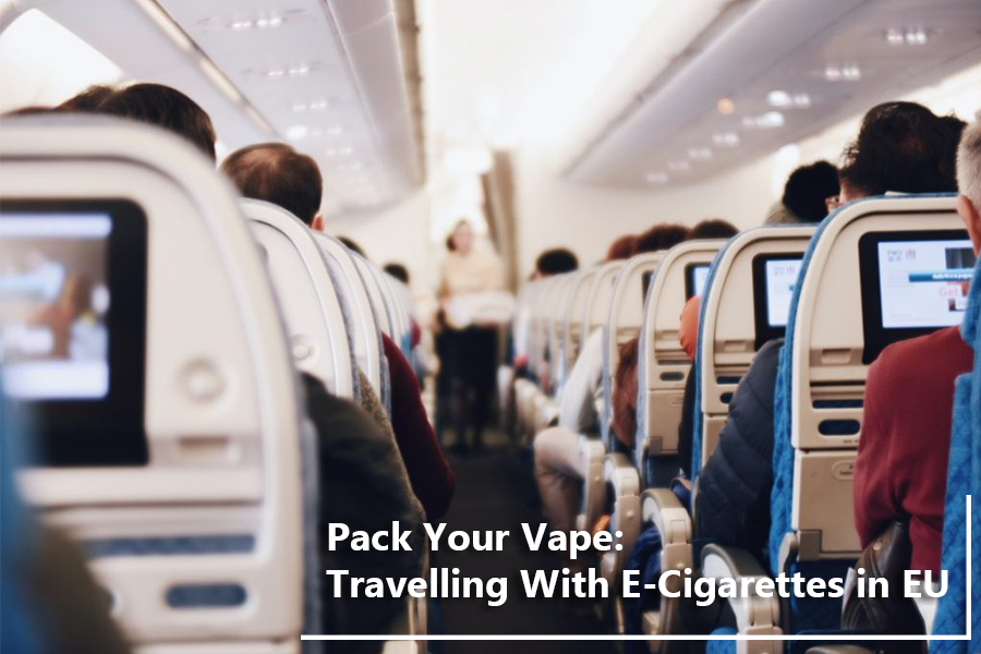Pack Your Vape: How to Travel With E-Cigarettes in the EU